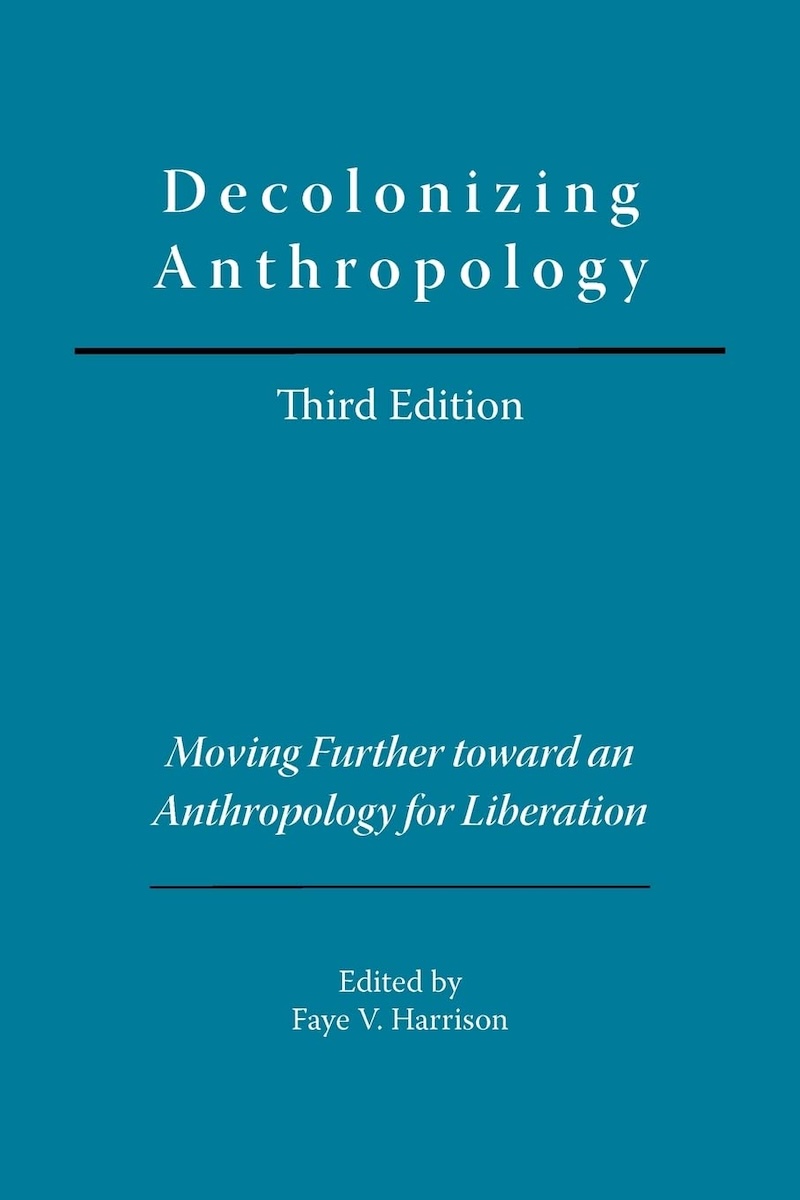 Decolonizing Anthropology: Moving Further toward an Anthropology for Liberation 封面