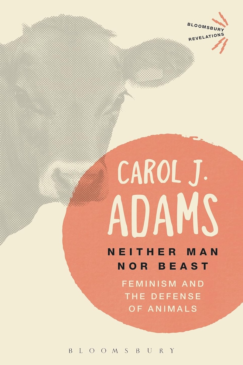 Neither Man nor Beast: Feminism and the Defense of Animals 封面
